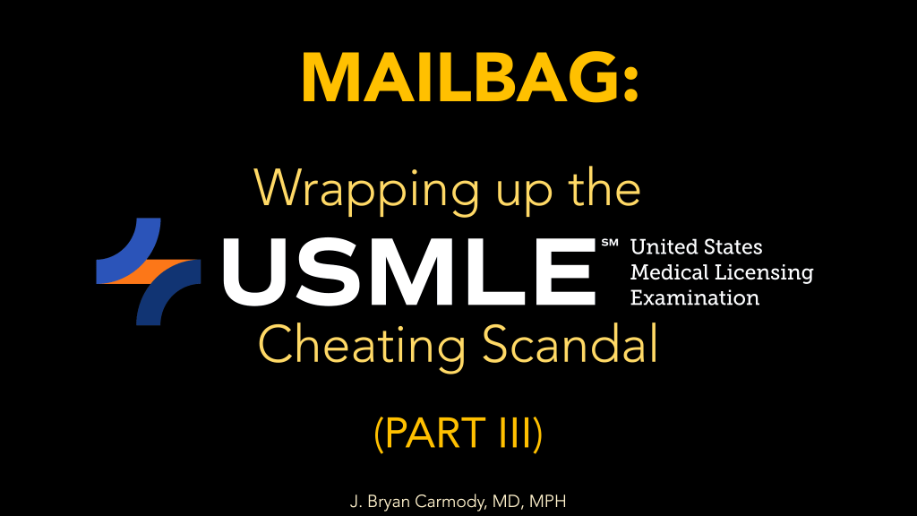 Mailbag: wrapping up the USMLE cheating scandal (part 3)