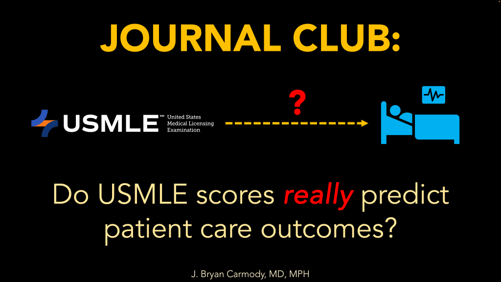 Journal Club: Do USMLE score really predict patient care outcomes?